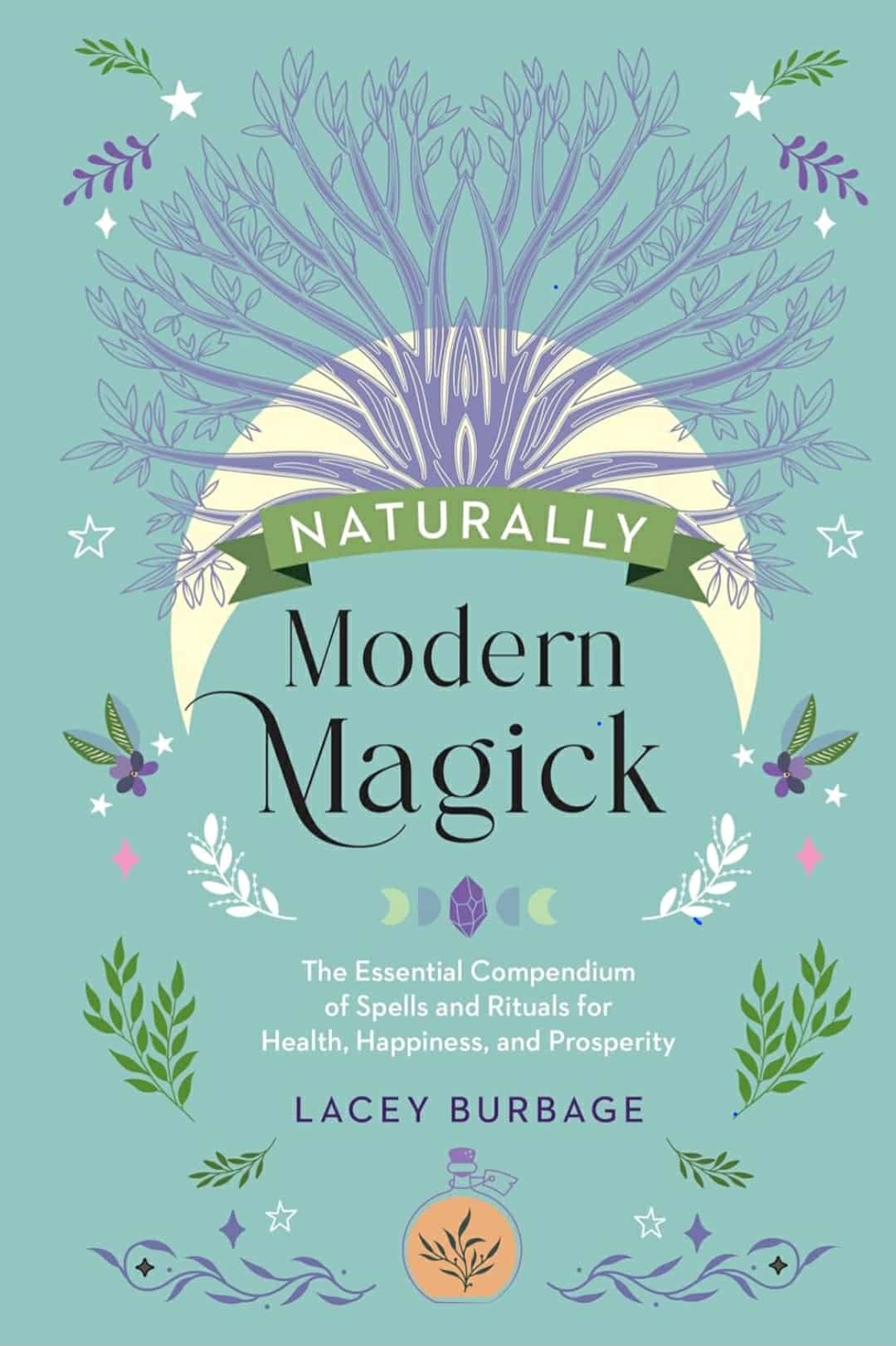 Books: Naturally Modern Magick: The Essential Compendium of Spells and Rituals for Health, Happiness, and Prosperity