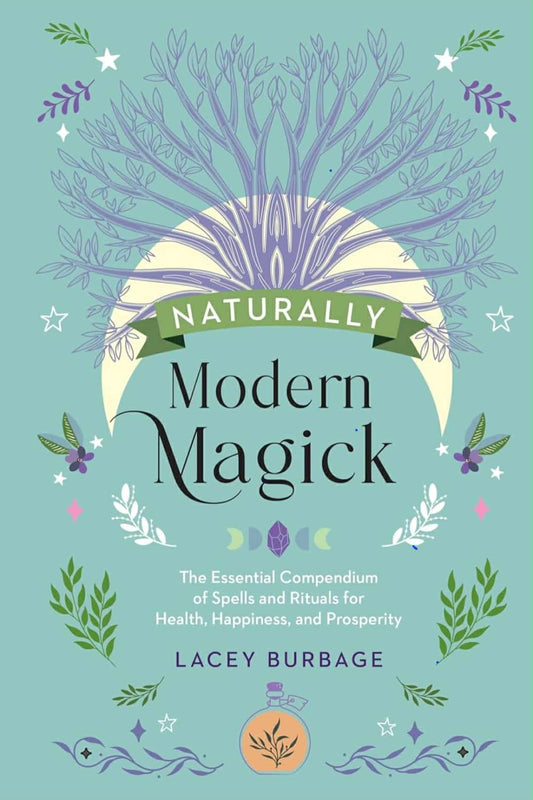 Books: Naturally Modern Magick: The Essential Compendium of Spells and Rituals for Health, Happiness, and Prosperity