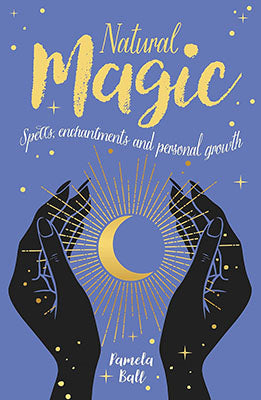 Book: Natural Magic, Spells, Enchantments, & personal Growth by Pamela Ball