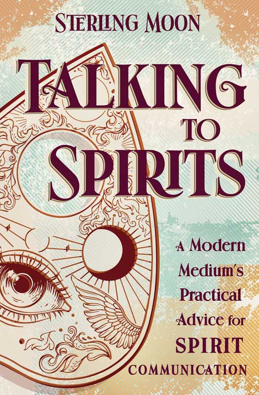 Books: Talking to Spirits by Sterling Moon